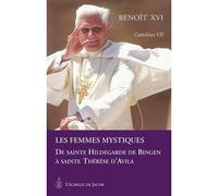 Catéchèses tome VII les femmes mystiques de sainte Hildegarde de Bingen a sainte Thérèse d'Avila - tome VII tome 7 - Benoît XVI - L'echelle De Jacob - broché - Essai
