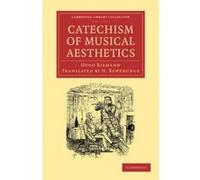 Catechism of Musical Aesthetics - [Version Originale] Hugo Riemann, H Bewerunge (Auteur)