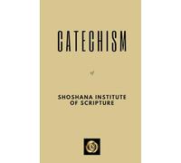 Catechism of Shoshana Institute of Scripture