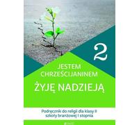 Catéchisme 2 Jestem chrzeœcijaninem ¯yjê nadzieiej¹ Podrêêcznik do religii dla klasy II szkoły bran¿owej I stopnia Kamila Rokosz, Bogus³aw Nosek (Buch auf Polnisch)