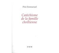 Catéchisme De La Famille Chrétienne