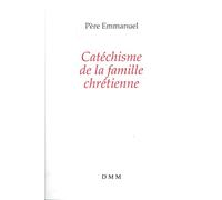 Catéchisme De La Famille Chrétienne