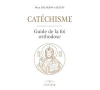 Catéchisme. Guide de la foi orthodoxe