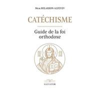 Catéchisme - Guide De La Foi Orthodoxe