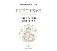 Catéchisme Guide de la foi orthodoxe - Hilarion Alfeiev - Salvator - broché - Guide