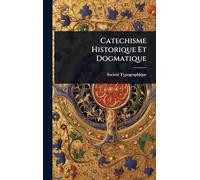 Catechisme Historique Et Dogmatique