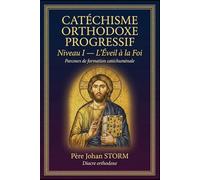 CATÉCHISME ORTHODOXE PROGRESSIF: L'Éveil à la Foi