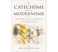 Catéchisme sur le modernisme: d'après l'encyclique Pascendi Dominici Gregis du Pape Pie X