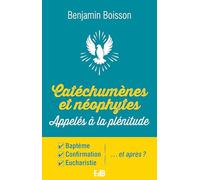 Catéchumènes et néophytes - Appelés à la plénitude