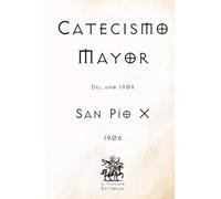 Catecismo Mayor: Del Año 1905 (Facsímil de 1906) (Clásicos Católicos de El Templario Editorial)