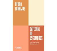 Catedral de escombros (Serie ENDEBATE) Una anatomía del derrumbe - Pedro Torrijos - Debate - ebook (ePub) - Livre