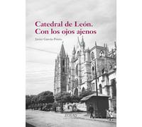 Catedral de León. Con los ojos ajenos