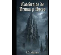 Catedrales de Bruma y Hueso: Cuentos de fantasía oscura, alquimia y leyendas olvidadas