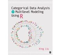 Categorical Data Analysis and Multilevel Modeling Using R by Xing Eastern Connecticut State University Liu Xing Eastern Connecticut State University Liu (Auteur)