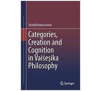 Categories, Creation And Cognition In Vai¿E¿Ika Philosophy