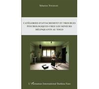 Catégories d'attachement et troubles psychologiques chez les mineurs délinquants au Togo - Sébastien Yougbaré - L'harmattan - broché - Etude