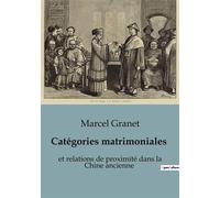 Catégories matrimoniales Et relations de proximité dans la Chine ancienne - Marcel Granet - Shs Editions - broché - Essai