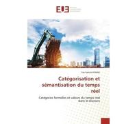 Catégorisation et sémantisation du temps réel Catégories formelles et valeurs du temps réel dans le discours - Yao Gatien Konan - Universitaires Europeennes - broché - Livre