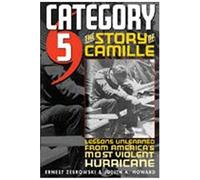 Category 5: The Story Of Camille, Lessons Unlearned From America's Most Violent Hurricane