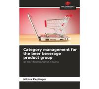 Category management for the beer beverage product group: for the E-Retailing channel in Austria