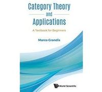 Category Theory and Applications: A Textbook for Beginners: 1 (Category Theory Homological Al) - [Version Originale] Inconnu (Auteur)