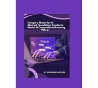 Category Theory for AI Abstract Foundations Functorial Models & Compositional Learning VOL-2