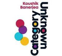 Category Unknown by Koushik Banerjea Koushik Banerjea (Auteur)