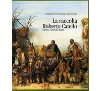 Catello Roberto - Il presepe napoletano nel mondo. La raccolta Roberto Catello, Napoli. Seconda Parte.