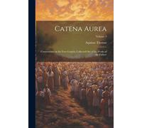 Catena Aurea: Commentary On The Four Gospels, Collected Out Of The Works Of The Fathers; Volume 3