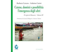 Catene, domini e possibilità: l’emergenza degli altri. Il respiro di Banaras (Vol. 3)