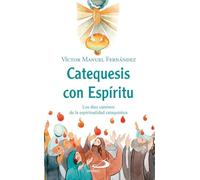 Catequesis con Espíritu: Los diez caminos de la espiritualidad catequística