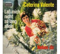 Caterina Valente - Valente, Caterina / Laß mich nicht so lang allein / Neben dir / Bildhülle / Decca # D 19684 / Deutsche Pressung / 7 Zoll Vinyl Single Schallplatte /