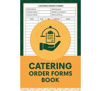 Catering Order Forms Book: Food Service Order Form | Record Client Details, Menus, Service Specifications, Payments, and More | 100 Sheets