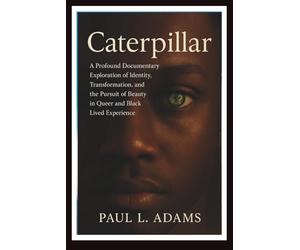CATERPILLAR: A Profound Documentary Exploration of Identity, Transformation, and the Pursuit of Beauty in Queer and Black Lived Experience