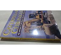 Caterpillar Chronicle: The History of the World's Greatest Earthmovers