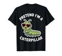 Caterpillar Fait Semblant d'être Une Chenille drôle T-Shirt