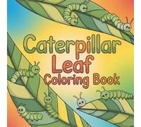 Caterpillar Leaf Coloring Book: cute caterpillar coloring book for kids, nature-themed coloring book for children, forest bug coloring book for ... preschoolers, backyard insect coloring boo