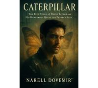 Caterpillar: The True Story of David Taylor and His Dangerous Quest for Perfect Eyes