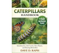 Caterpillars Handbook: Identification, Life Cycles, Host Plants, and Raising Butterflies