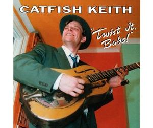 Catfish Keith - Twist It Babe