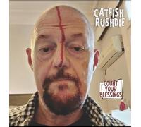 Catfish Rushdie - Count Your Blessings