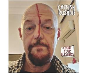 Catfish Rushdie - Count Your Blessings