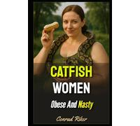Catfish Women: Obese And Nasty