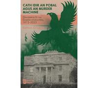 Cath idir an Pobal agus an Murder Machine: Gluaiseacht na Gaelscolaíochta, 1973-2023