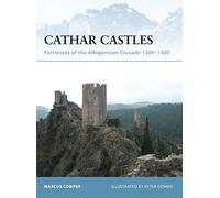 Cathar Castles: Fortresses of the Albigensian Crusade 1209-1300