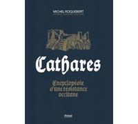 Michel Roquebert – Cathares – Encyclopédie d'une résistance occitane – Relié