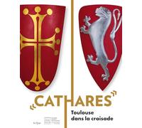 CATHARES: TOULOUSE DANS LA CROISADE