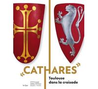 CATHARES: TOULOUSE DANS LA CROISADE