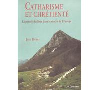 Catharisme et chrétienté : La pensée dualiste dans le destin de l'Europe