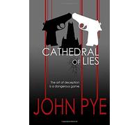 Cathedral of Lies: The art of deception is a dangerous game
